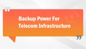 Backup Power For Telecom Infrastructure