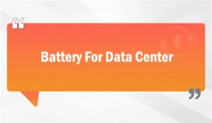 Battery For Data Center