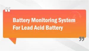 Battery Monitoring System For Lead Acid Battery
