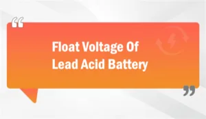 Float Voltage Of Lead Acid Battery