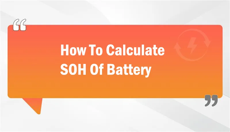 How To Calculate SOH Of Battery
