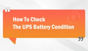 How To Check The UPS Battery Condition