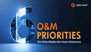 Six O&amp;M Priorities That Define Reliable Data Center Infrastructure