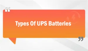 Types Of UPS Batteries