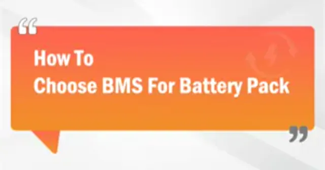 How To Choose BMS For Battery Pack