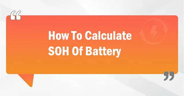 How To Calculate SOH Of Battery