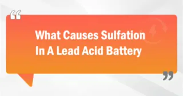 What Causes Sulfation In A Lead Acid Battery