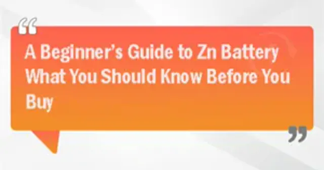A Beginner’s Guide to Zn Battery: What You Should Know Before You Buy