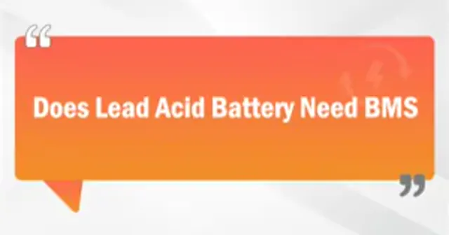 Does Lead Acid Battery Need BMS