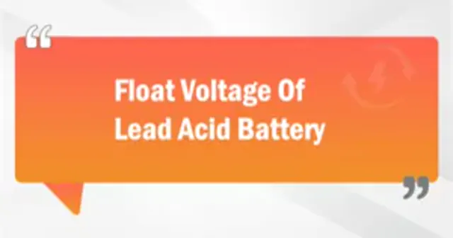 Float Voltage Of Lead Acid Battery