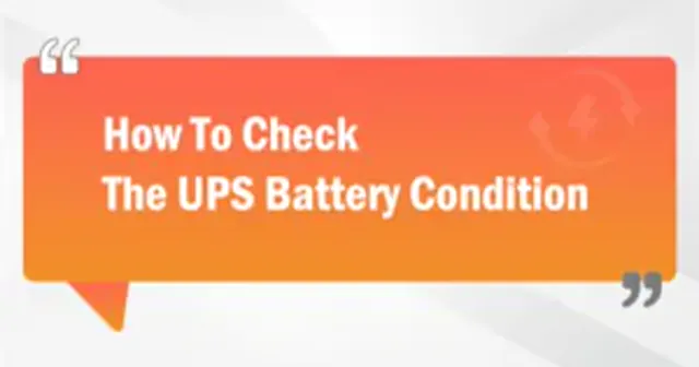 How To Check The UPS Battery Condition