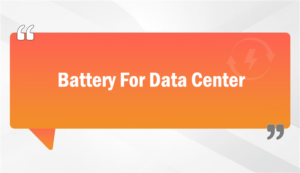 Battery For Data Center