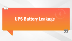 UPS Battery Leakage